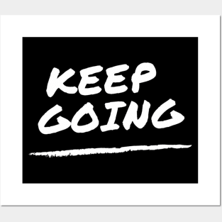 Keep Going - motivation and suicide prevention Posters and Art